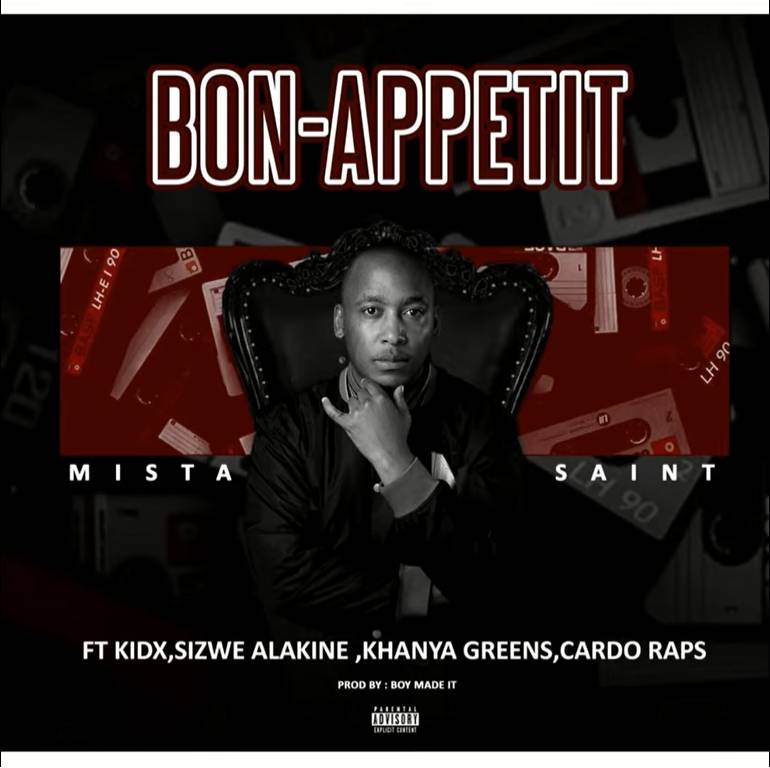 MistaSaint – Bon Appétit Ft. Kid X, Sizwe Alakine, Khanya Greens & Cardo Raps