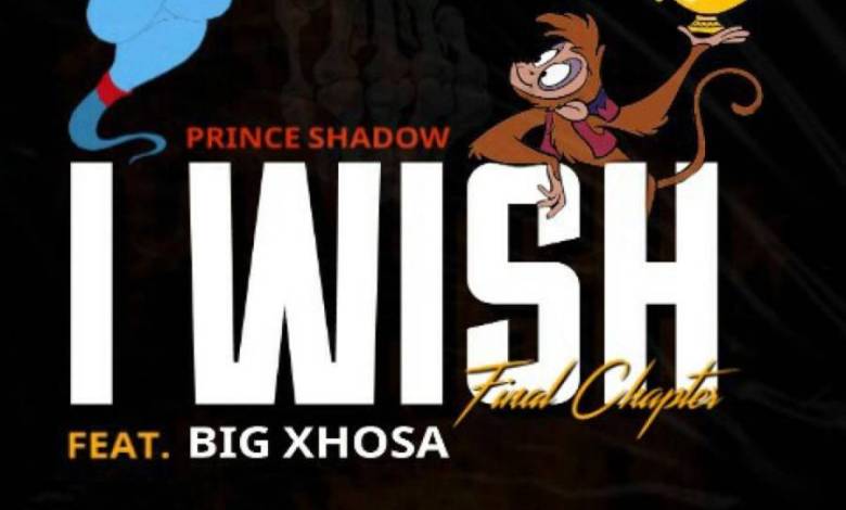 Prince Shadow – I Wish Ft. Big Xhosa