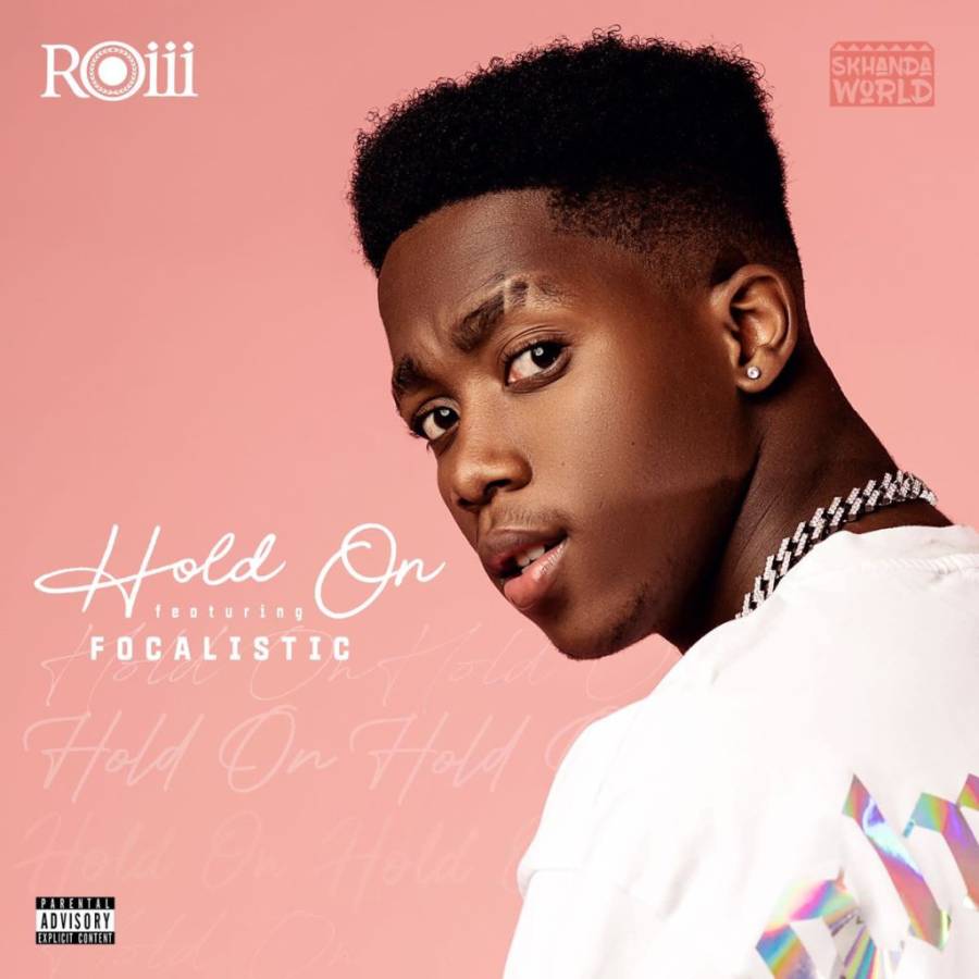 Roiii – Hold On Ft. Focalistic  1