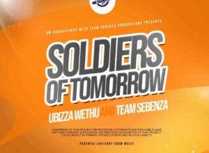 Ubizza Wethu &Amp; Team Sebenza – Soldiers Of Tomorrow 12