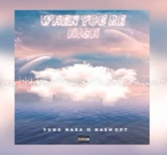 Yung Nasa – When You High Ft. KashCPT