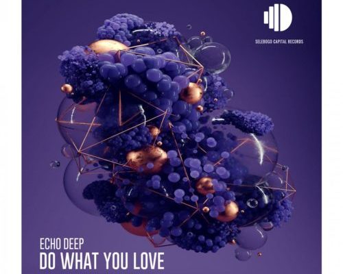 Echo Deep – Do What You Love 1