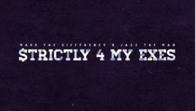 Mass The Difference – Strictly 4 My Exes ft. Jazz The Man