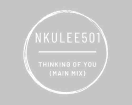 Nkulee501 – Thinking Of You (Main Mix) 1