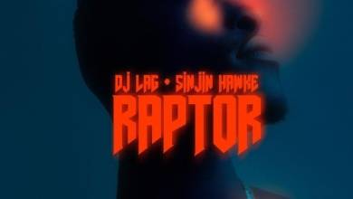 DJ Lag & Sinjin Hawke – Raptor