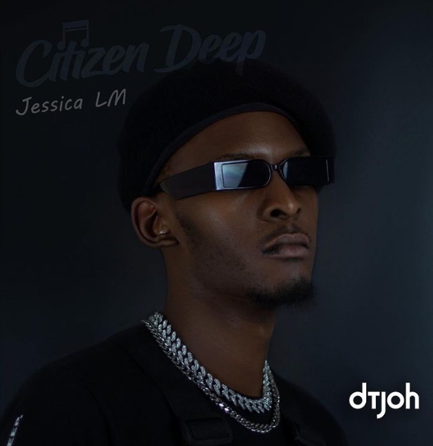 Citizen Deep - Dtjoh Ft. Jessica Lm 1