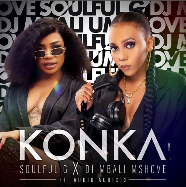 Soulful G &Amp; Dj Mbali Mshove – Konka Ft. Audio Addicts 1