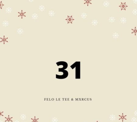 Felo Le Tee & Mxrcus – 31