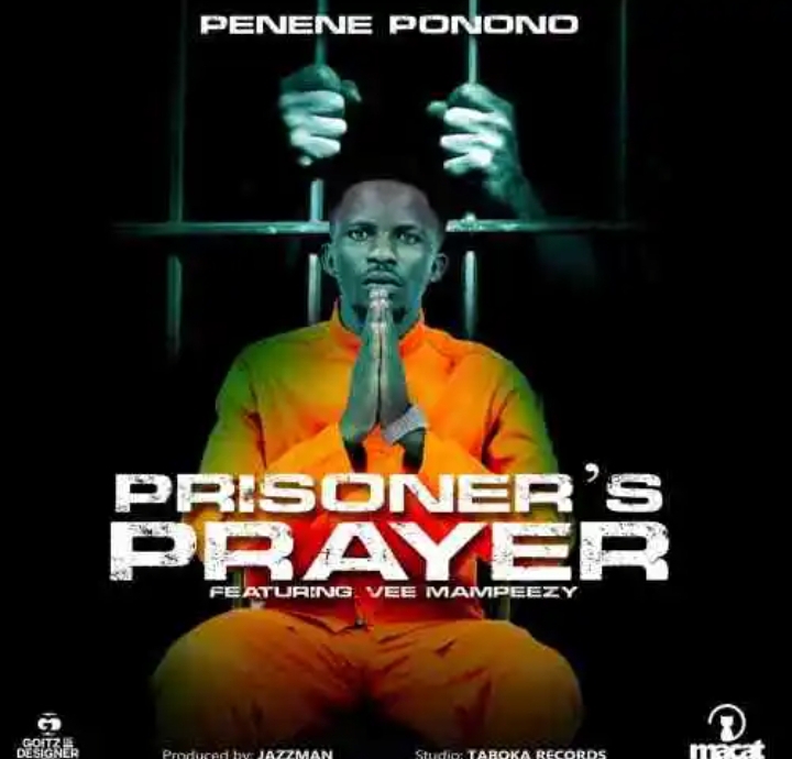 Penene Ponono – Prisoners Prayer Ft. Vee Mampeezy