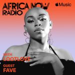 Apple Music’s Africa Now Radio With Lootlove This Sunday With Fave
