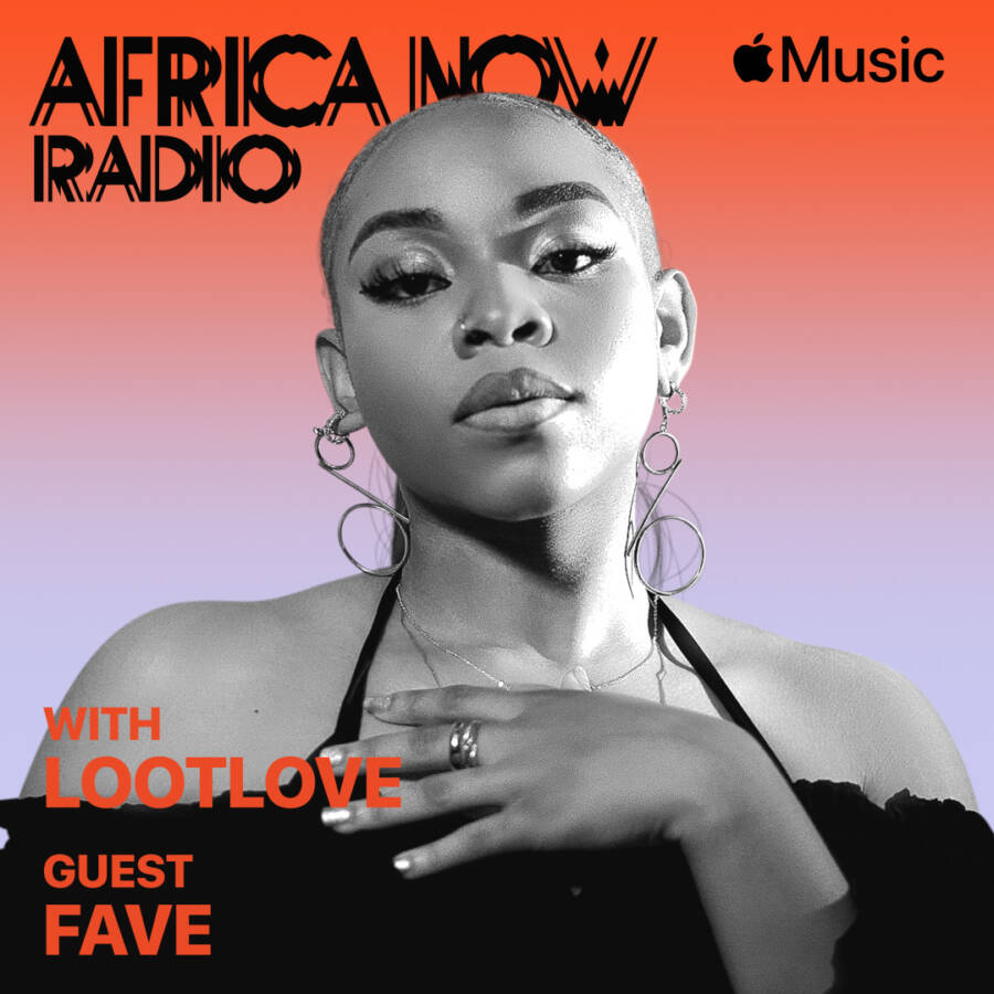 Apple Music’s Africa Now Radio With Lootlove This Sunday With Fave