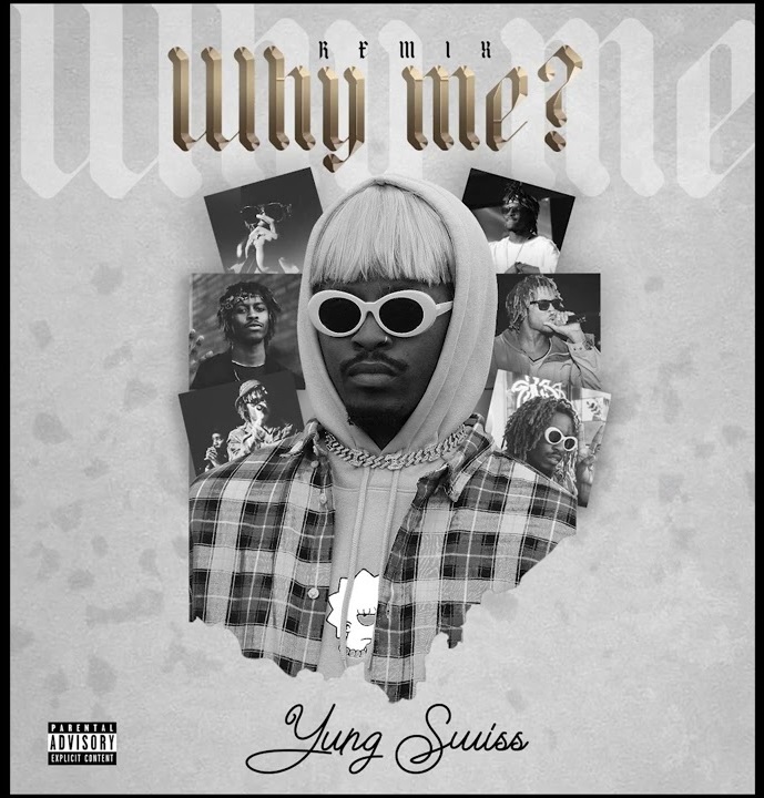 Yung Swiss – Why Me (Remix)