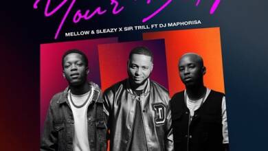 Mellow & Sleazy & Sir Trill – Your Body ft. DJ Maphorisa