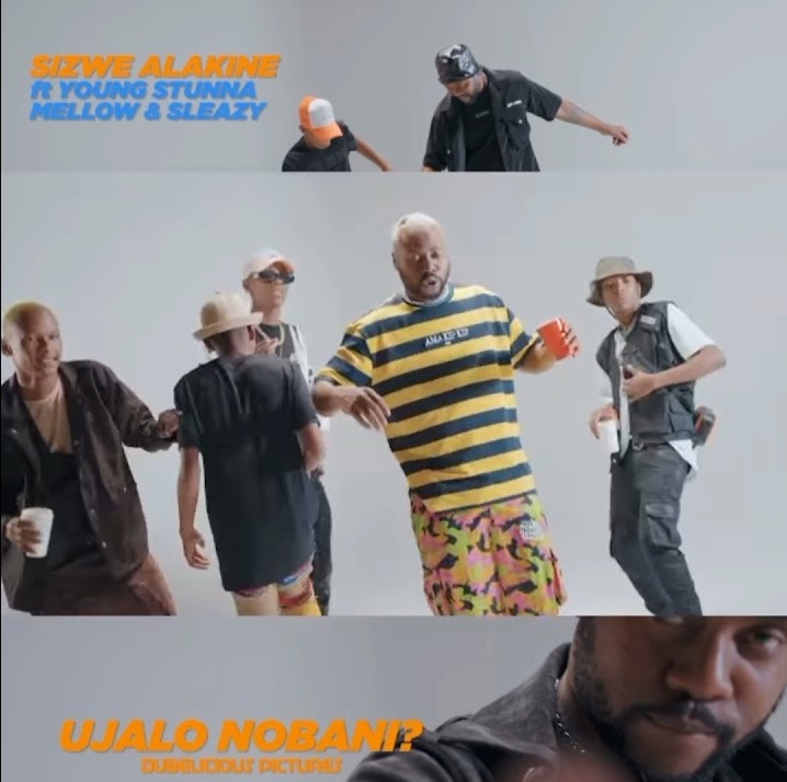 Sizwe Alakine – Ujola Nobani ft. Young Stunna, Mellow & Sleazy
