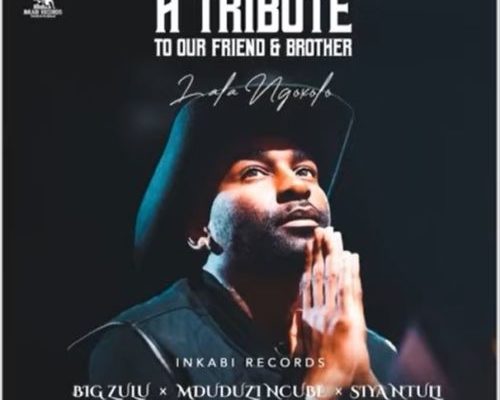Big Zulu, Mduduzi Ncube &Amp; Siya Ntuli – A Tribute To Our Friend &Amp; Brother (Lala Ngoxolo) 1