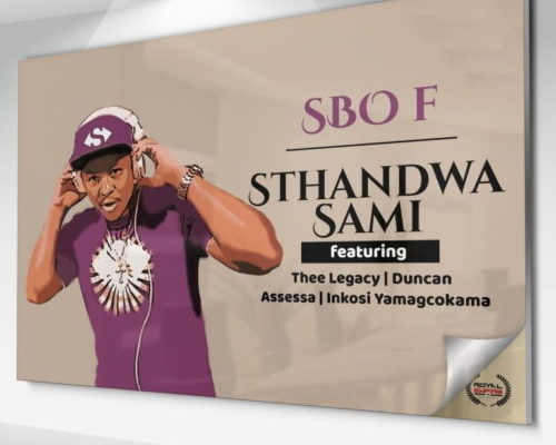 Sbo F – Sthandwa Sami Ft. Thee Legacy, Duncan, Assessa &Amp; Inkosi Yamagcokama 1