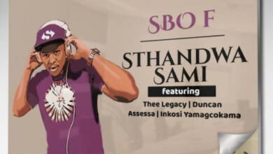 Sbo F – Sthandwa Sami ft. Thee Legacy, Duncan, Assessa & Inkosi Yamagcokama