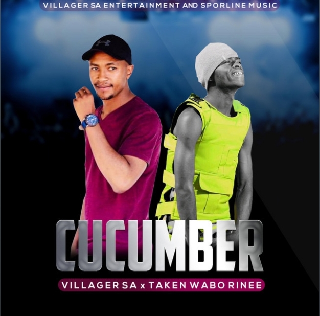 Villager SA & Taken Wabo Rinee – Cucumber