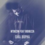 Ntokzin – Sika Bopha Ft. Boibizza