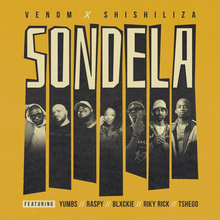 Venom & Shishiliza – Sondela Ft. Yumbs, Raspy, Blxckie, Riky Rick & Tshego