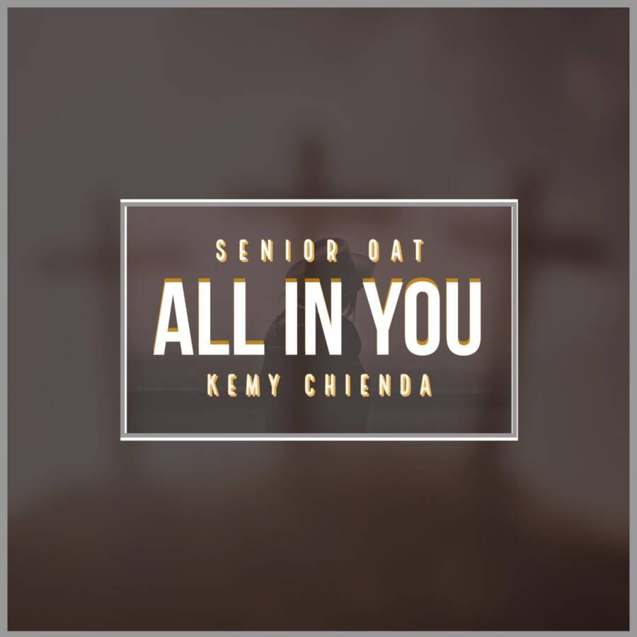 Senior Oat - All In You Ft. Kemy Chienda 1