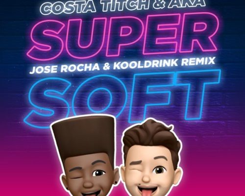 Costa Titch, Aka &Amp; Kooldrink – Super Soft (Remix) Ft. Jose Rocha 1