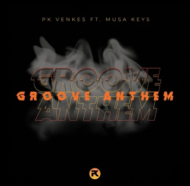 Pk Venkes – Groove Anthem Ft. Musa Keys