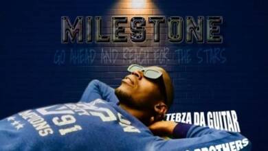 Tebza DA Guitar – Milestone ft. Afro Brotherz