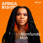 Apple Music’s Latest Africa Rising Artist Is Afro-pop Singer, Nomfundo Moh