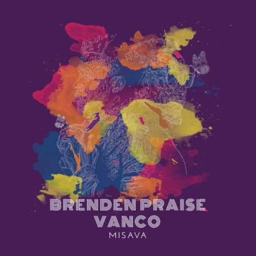 Brenden Praise & Vanco – MISAVA EP
