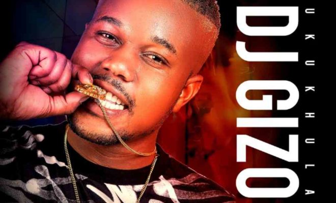 DJ Gizo – Nguwe Nguwe ft. Drip Gogo, Mazet & DJ Obza