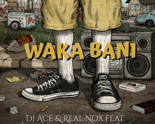 DJ Ace & Real Nox – Waka Bani ft. Vinox_Musiq, DJ Yeka & NYL