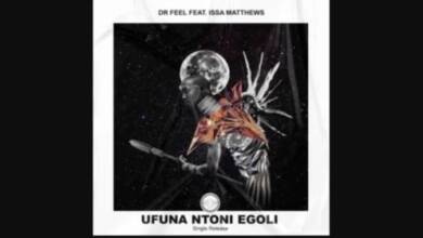 Dr Feel – Ufunantoni Egoli Ft. Issa Matthews 1