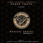 Ezase Thupa – Musical Series (Season 01) Ft. Almighty, Lolo SA, Busta 929, Xavi Yentin & Zwesh SA