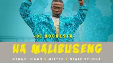 Dj Rochesta – Ha Mmalibuseng Ft. Nthabi Sings, Mitter &Amp; Ntate Stunna 1