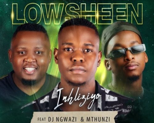 Lowsheen – Inhliziyo Ft. Dj Ngwazi &Amp; Mthunzi 1