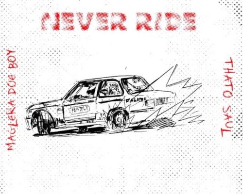 Mashbeatz – Never Ride ft. Thato Saul & Maglera Doe Boy