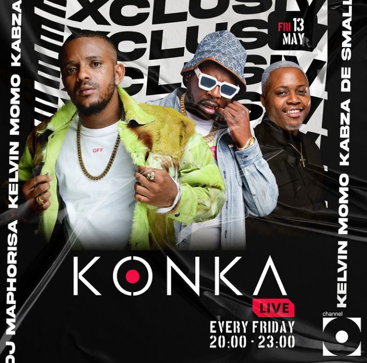 Konka Live Lineup (13th May, 2022): Kabza De Small, DJ Maphorisa & Kelvin Momo