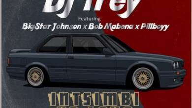 DJ Trey – Intsimbi Yo Lova Ft. BigStar Johnson, Bob Mabena And Pillboyy