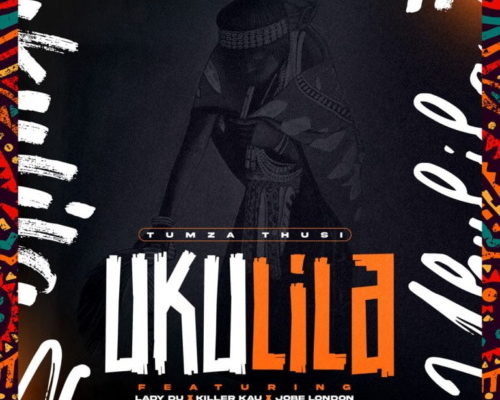 Tumza Thusi – Ukulila Ft. Lady Du, Killer Kau &Amp; Jobe London 1