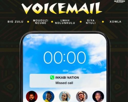 Big Zulu – Voicemail Ft. Mduduzi Ncube, Lwah Ndlunkulu, Siya Ntuli &Amp; Xowla 1