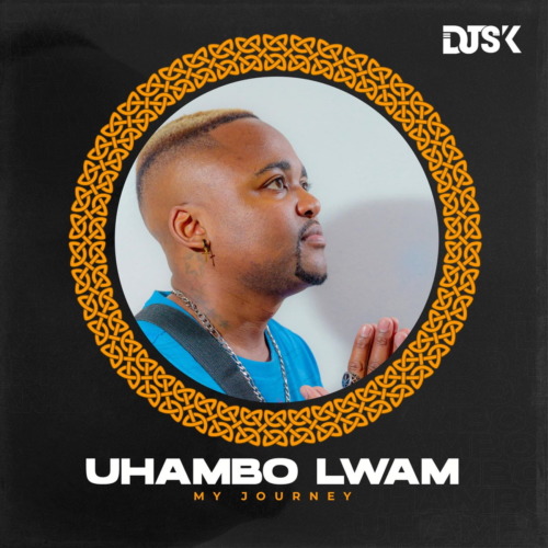 Dj Sk – Uhambo Lwam (My Journey) 1