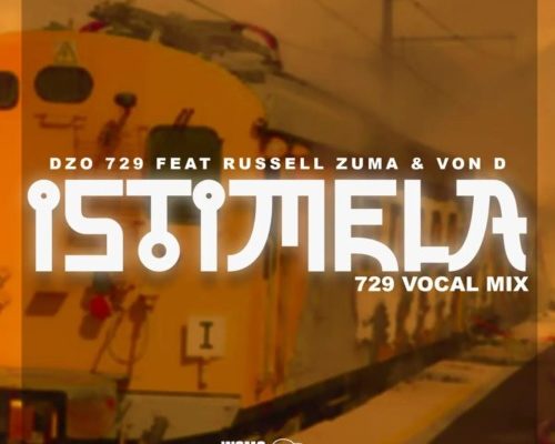 Dzo 729 – Istimela Ft. Russell Zuma &Amp; Von D [729 Vocal Mix] 1