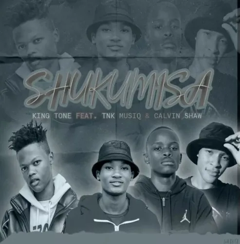 King Tone Sa, Tnk Musiq &Amp; Calvin Shaw – Shukumisa 1
