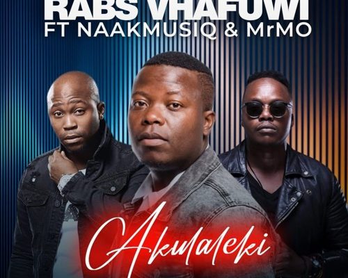Rabs Vhafuwi – Akulaleki Ft. Naakmusiq &Amp; Mr Mo 1