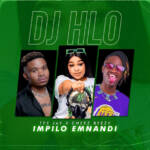 DJ Hlo – Impilo Emnandi Ft. Tee Jay & Cheez Beezy