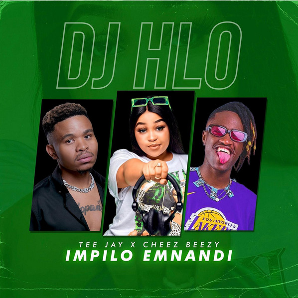 DJ Hlo – Impilo Emnandi Ft. Tee Jay & Cheez Beezy