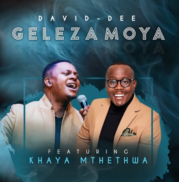 David-Dee – Geleza Moya ft. Khaya Mthethwa