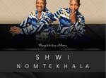Shwi Nomtekhala – Wangikhulisa Umama