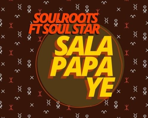Soulroots &Amp; Soul Star – Sala Papa Ye 1